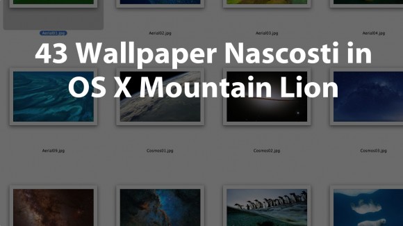 Wallpaper nascosti in OS X Mountain Lion, ecco come usarli. 1