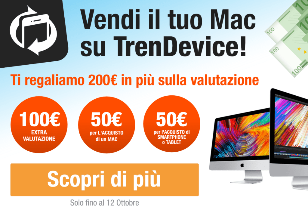 TrenDevice acquista il vostro Mac e vi regala 200€ in più sulla valutazione. 1